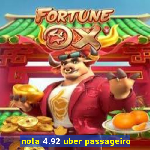 nota 4.92 uber passageiro